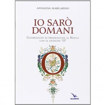 Io sarò domani. Celebrazioni in preparazione al Natale con le antifone «O»