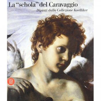 La Schola del Caravaggio. Dipinti dalla Collezione Koelliker. Catalogo della mostra (Ariccia, 13 ottobre 2006-11 febbraio 2007)