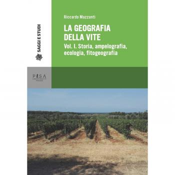 La geografia della vite. Storia, ampelografia, ecologia, fitogeografia (Vol. 1)