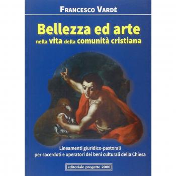 Bellezza ed arte nella vita della comunità cristiana. Lineamenti giuridico-pastorali per sacerdoti e operatori dei beni culturali della Chiesa