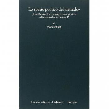 Lo spazio politico del «letrado». Juan Bautista Larrea magistrato e giurista nella monarchia di Filippo IV