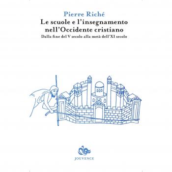 Le scuole e l'insegnamento nell'Occidente cristiano. Dalla fine del V secolo alla metà dell'XI secolo