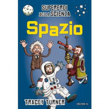 Spazio. Supereroi della scienza. Ediz. a colori