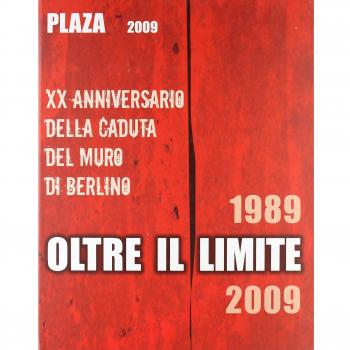 Plaza 2009. Oltre il limite. 20° Anniversario della caduta del muro di Berlino