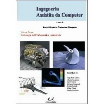 Ingegneria assistita dal computer. Tecnologie dell'informatica industriale (Vol. 1)