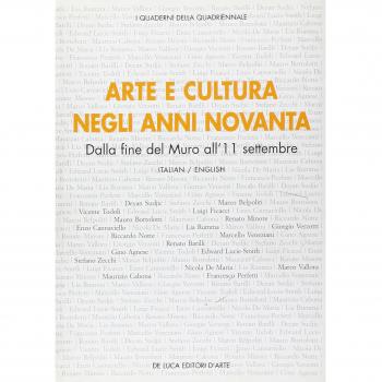 Arte e cultura negli anni novanta. Dalla fine del Muro all'11 settembre. Atti del convegno (Roma, 16 aprile 2004). Ediz. italiana e inglese
