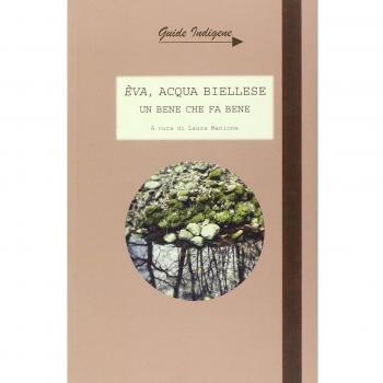 Eva, acqua biellese. Un bene che fa bene. Con cartina