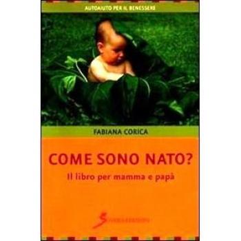 Come sono nato? Il libro per mamma e papà