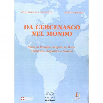 Da Cercenasco nel mondo. Storie di famiglie emigrate in Texas, California, Argentina e Francia. Con CD-ROM