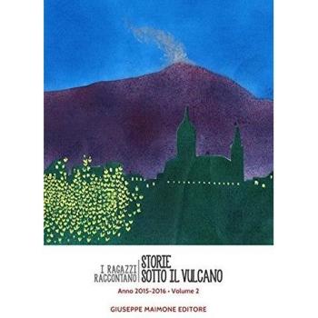 Storie sotto il vulcano. I ragazzi raccontano. Anno 2015-2016 (Vol. 2)