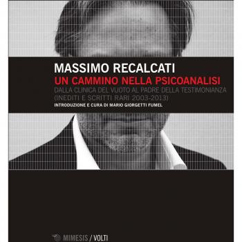 Un cammino nella psicoanalisi. Dalla clinica del vuoto Al padre della testimonianza (inediti e scritti rari 2003-2013)