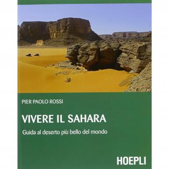 Vivere il Sahara. Guida al deserto più bello del mondo