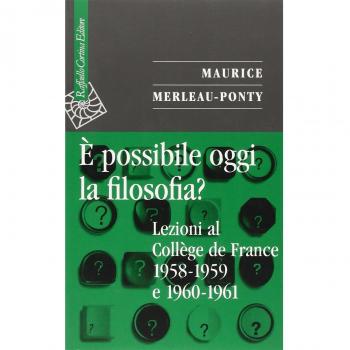 È possibile oggi la filosofia? Lezioni al Collège de France 1958-...