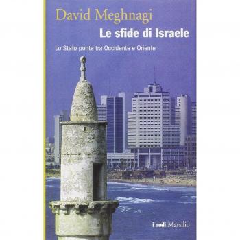 Le sfide di Israele. Lo Stato ponte tra Occidente e Oriente