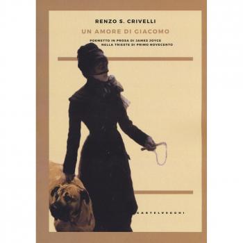 Un amore di Giacomo. Poemetto in prosa di James Joyce nella Trieste di primo Novecento