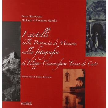 I castelli della provincia di Messina nella fotografia di Filippo Cianciafara Tasca di Cutò