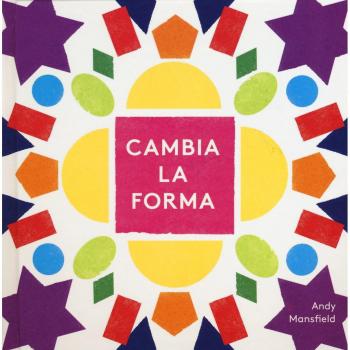 Cambia la forma. Ediz. a colori