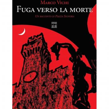 Fuga verso la morte. Un racconto di piazza della Signoria
