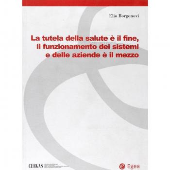 La tutela della salute è il fine, il funzionamento dei sistemi e delle aziende è il mezzo