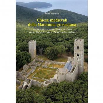 Chiese medievali delle Maremma grossetana. Architettura e decorazione religiosa tra la Val di Farma e i Monti dell'Uccellina