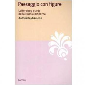 Paesaggio con figure. Letteratura e arte nella Russia moderna