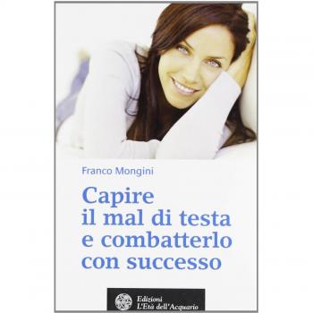 Capire il mal di testa e combatterlo con successo