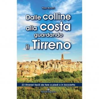 Dalle colline alla costa guardando il Tirreno. 23 itinerari facili da fare a piedi o in bicicletta