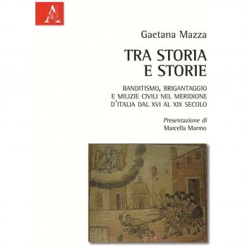 Tra Storia E Storie: Banditismo, Brigantaggio E Milizie Civili Nel Meridione D'Italia Dal XVI AL XIX Secolo