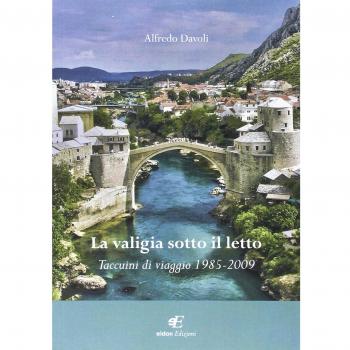 La valigia sotto il letto. Taccuini di viaggio (1985-2009)