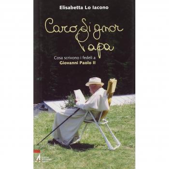 Caro signor Papa. Cosa scrivono i fedeli a Giovanni Paolo II