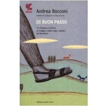 Di buon passo. Tra Toscana e Umbria un viaggio a piedi lungo i sentieri del Medioevo