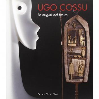 Ugo Cossu. Le origini del futuro. Catalogo della mostra (Roma, 19 settembre-15 ottobre 2009). Ediz. italiana e inglese