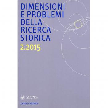 Dimensioni e problemi della ricerca storica. Rivista del Dipartimento di storia moderna e contemporanea dell'Università degli studi di Roma «La Sapienza» (2015)