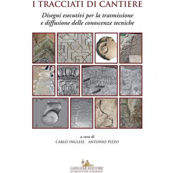 I tracciati di cantiere. Disegni esecutivi per la trasmissione e diffusione delle conoscenze tecniche
