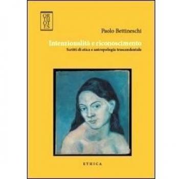 Intenzionalità e riconoscimento. Scritti di etica e antropologia trascendentale