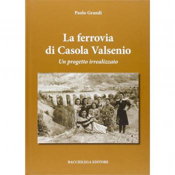 La ferrovia di Casola Valsenio. Un progetto irrealizzato