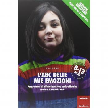 L'ABC delle mie emozioni. 8-13 anni. Programma di alfabetizzazione socio-affettiva secondo il metodo REBT