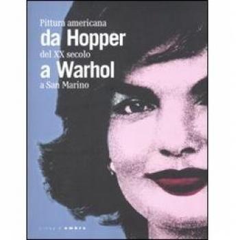 Da Hopper a Warhol. Pittura americana del XX secolo a San Marino. Catalogo della mostra (Repubblica di San Marino, 21 gennaio-3 giugno 2012)
