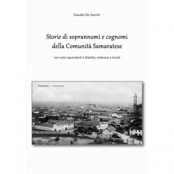 Storie di soprannomi e cognomi della Comunità Samaratese. Con note riguardanti il dialetto, milanese e locale
