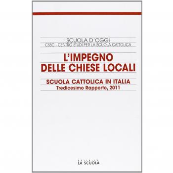 L'impegno delle Chiese locali. Scuola cattolica in Italia. 13° rapporto