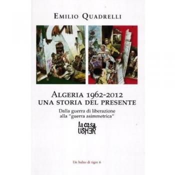 Algeria 1962-2012: una storia del presente. Dalla guerra di liberazione alla «guerra asimmetrica»