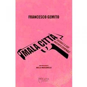 Malacittà. Casoria e il suo racconto criminale