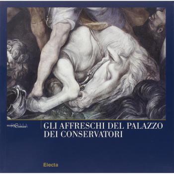 Gli affreschi del Palazzo dei Conservatori. Quaderni capitolini. Ediz. illustrata (Vol. 3)