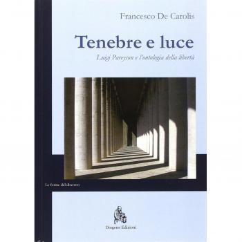 Tenebre e luce. Luigi Pareyson e l'ontologia della libertà