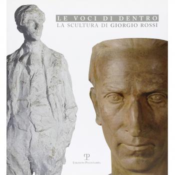 Le voci di dentro. La scultura di Giorgio Rossi