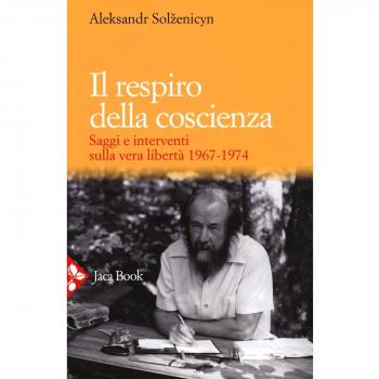 Il respiro della coscienza. Saggi e interventi sulla vera libertà 1967-1974. Con il discorso all'università di Harvard del 1978