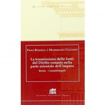 La trasmissione delle fonti del Diritto Romano nella parte Orientale dell'Impero. Berito