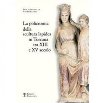 La policromia della scultura lapidea in Toscana tra XII e XV secolo