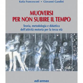 Muoversi per non subire il tempo. Teoria, metodologia e didattica dell'attività motoria per la terza età