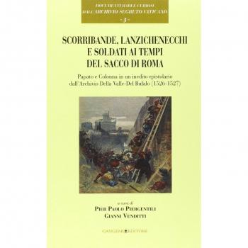 Scorribande, lanzichenecchi e soldati ai tempi del Sacco di Roma. Papato e Colonna in un inedito epistolare dall'Archivio Della Valle-Del Bufalo (1526-1527)